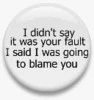 blame you button