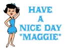 Have a nice day-maggie