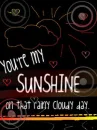 You are my sunshine