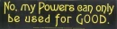 Powers can only be used for good
