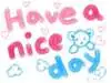 have a nice day