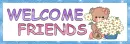 Welcome Friends
