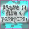 Shake it like a pom pom