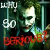 Why So Serious?