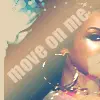move on me