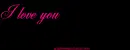 I love you