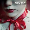 Only me