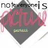 No Picture Perfect Here