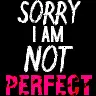 Sorry I'm Not Perfect