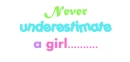 never underestimate a girl