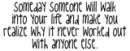 someday...someone