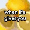 When life gives you lemons