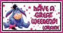 Have A Great Weekend! Loraine