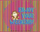 Enjoy Your Weekend