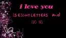 i love u is eight letters and so is bullshit