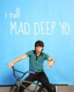 I Roll Mad Deep Yo