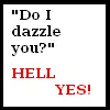 Do I Dazzel You?