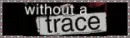 without a trace