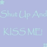 Kiss me