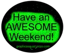 Have an Awesome Weekend!
