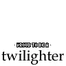 Proud To be A Twilighter