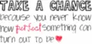 Take a chance