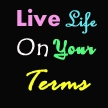 Live Life On Your Terms