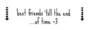 friends till the end.