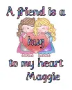Hug to my heart- Maggie