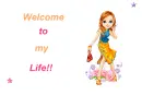 WELCOME TO MY LIFE!