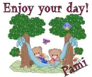 Enjoy your day- Pami