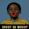 SHOOP DA WHOOP