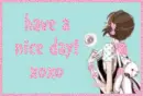 have a nice day