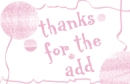 thanks for the add