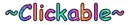 Clickable