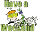 Have a crazy weekend