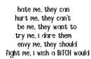 i wish a bitch would. :]