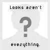 Looks arn't everything