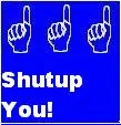 Shutup you!(up)