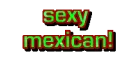 Sexy Mexican!