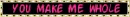 you make me whole
