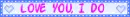 love you, i do 