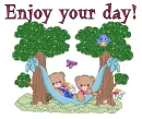 Enjoy your day