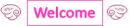 welcome