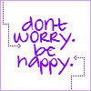 Don't worry Be Happy