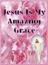 Jesus Is My Amazing Grace