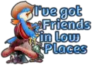 Got friends in low places