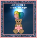 Floating in to Say Good Night
