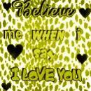 believe me when i say i love you