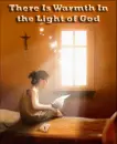 There is Warmth in the Light of God